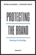 Protecting The Brand di Peter Hlavnicka, Anthony Keats edito da Business Expert Press