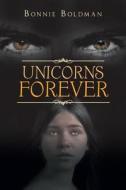 Unicorns Forever di Bonnie Boldman edito da Page Publishing Inc
