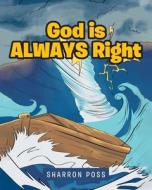God is ALWAYS Right di Sharron Poss edito da Covenant Books