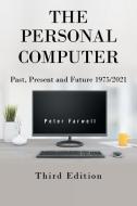 The Personal Computer Past, Present and Future 1975/2021: Third Edition di Peter Farwell edito da XLIBRIS US