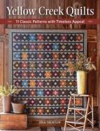 Yellow Creek Quilts: 10 Classic Patterns with Timeless Appeal di Jill Shaulis edito da MARTINGALE & CO