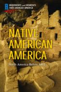 Native American America: North America Before 1492 di Tim McNeese edito da ROSEN PUB GROUP