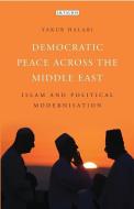 Democratic Peace Across the Middle East di Yakub Halabi edito da Bloomsbury Academic