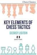 Key Elements of Chess Tactics di Georgy Lisitsin edito da Quality Chess