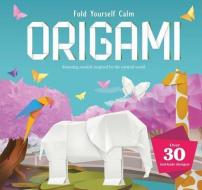Fold Yourself Calm Origami di Igloobooks edito da IGLOOBOOKS
