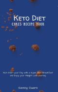 KETO DIET CAKES RECIPE BOOK: KICK-START di SAMMY OWENS edito da LIGHTNING SOURCE UK LTD