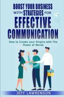 Boost your Business with Strategies for Effective Communication di Jeff Lawrenson edito da Lomoro Ltd