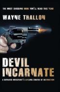 Devil Incarnate di Wayne Thallon edito da Transworld Publishers Ltd
