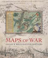 Maps Of War di Ashley Baynton-williams, Miles Baynton-williams edito da Quercus Publishing Plc