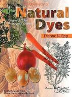 The Chemistry of Natural Dyes di Dianne N. Epp edito da TERRIFIC SCIENCE PR