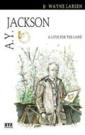 A.Y. Jackson di Wayne Larsen edito da DUNDURN PR LTD