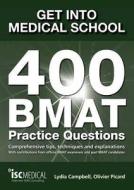 Get Into Medical School: 400 Bmat Practice Questions di Lydia Campbell, Olivier Picard edito da Isc Medical