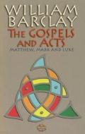 The Gospels And Acts di William Barclay edito da St Mark\'s Press
