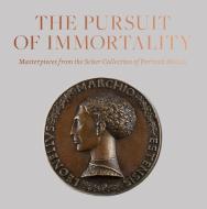 The Pursuit of Immortality: Masterpieces from the Scher Collection of Portrait Medals di Aimee Ng edito da GILES