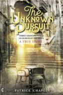 The Unknown Pursuit di Patrice Chaplin edito da Clairview Books