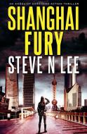 Shanghai Fury di Steve N Lee edito da Blue Zoo