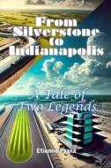 From Silverstone to Indianapolis di Etienne Psaila edito da Independently Published