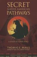 Native American Pathways: A Guide to Inner Peace di Thomas E. Mails edito da MILLICHAP BOOKS