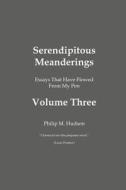 Serendipitous Meanderings di PHILIP M. HUDSON edito da Lightning Source Uk Ltd
