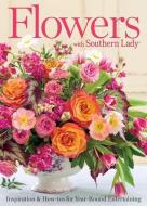 Flowers with Southern Lady edito da HOFFMAN MEDIA
