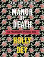 Manor of Death: Large Print Edition di Holly Dey edito da BLACK MARE BOOKS