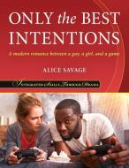 Only the Best Intentions di Alice Savage edito da Alphabet Publishing