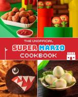 The Unofficial Super Mario Cookbook di Tom Grimm edito da INSIGHT ED