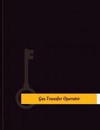 Gas-Transfer Operator Work Log: Work Journal, Work Diary, Log - 131 Pages, 8.5 X 11 Inches di Key Work Logs edito da Createspace Independent Publishing Platform