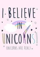 I Believe in Unicorns! Unicorns Are Real!: Unicorn Gratitude Journal for Girls Kids Children Writing 7x10 di Gratitude Notebook edito da Createspace Independent Publishing Platform