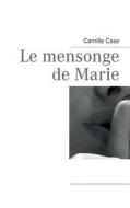 Le mensonge de Marie di Camille Case edito da Books on Demand