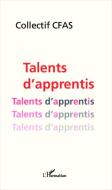 Talents d'apprentis di Collectif CFAS edito da Editions L'Harmattan