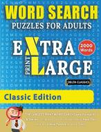 WORD SEARCH PUZZLES EXTRA LARGE PRINT FOR ADULTS  - CLASSIC EDITION - Delta Classics - The LARGEST PRINT WordSearch Game for Adults And Seniors - Find di Delta Classics edito da Word Search CL002