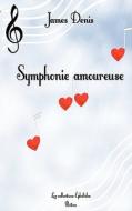 Symphonie amoureuse di James Denis edito da Books on Demand