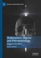 Shakespeare, Objects and Phenomenology di Susan Sachon edito da Springer-Verlag GmbH