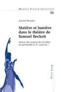 Matière et lumière dans le théâtre de Samuel Beckett di Arnaud Beaujeu edito da Lang, Peter