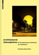 Architectural Atmospheres: On the Experience and Politics of Architecture edito da Birkhauser