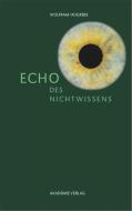 Echo des Nichtwissens di Wolfram Hogrebe edito da Akademie Verlag GmbH