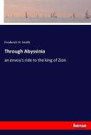 Through Abyssinia di Frederick H. Smith edito da hansebooks