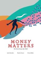 Money Matters - Ein Comic Essay über Geld di Julia Schneider, Miriam Beblo, Pauline Cremer edito da tredition