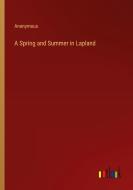 A Spring and Summer in Lapland di Anonymous edito da Outlook Verlag