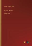 Arizona Nights di Stewart Edward White edito da Outlook Verlag