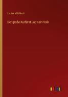 Der große Kurfürst und sein Volk di Louise Mühlbach edito da Outlook Verlag