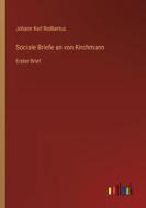 Sociale Briefe an von Kirchmann di Johann Karl Rodbertus edito da Outlook Verlag
