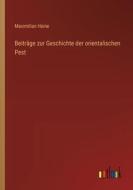 Beiträge zur Geschichte der orientalischen Pest di Maximilian Heine edito da Outlook Verlag