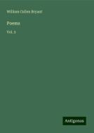 Poems di William Cullen Bryant edito da Antigonos Verlag