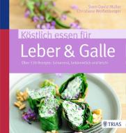 Köstlich essen für Leber & Galle di Sven-David Müller, Christiane Weißenberger edito da Trias