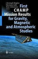 First CHAMP Mission Results for Gravity, Magnetic and Atmospheric Studies di Tibor Gasparik, C. Reigber, H. Luhr edito da Springer Berlin Heidelberg