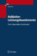 Halbleiter-Leistungsbauelemente: Physik, Eigenschaften, Zuverl Ssigkeit di Josef Lutz edito da Springer