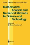 Mathematical Analysis and Numerical Methods for Science and Technology: Volume 6: Evolution Problems II di Robert Dautray, Jacques-Louis Lions, I. N. Sneddon edito da Springer