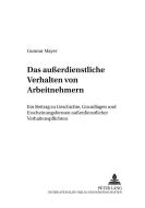 Das außerdienstliche Verhalten von Arbeitnehmern di Gunnar Mayer edito da Lang, Peter GmbH